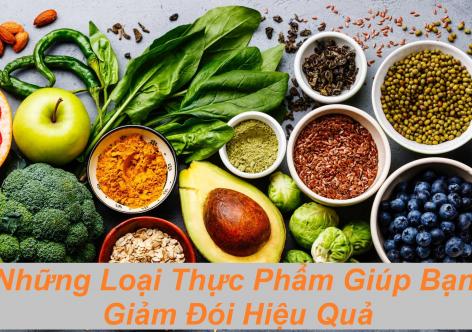 Những Loại Thực Phẩm Giúp Bạn Giảm Đói Hiệu Quả